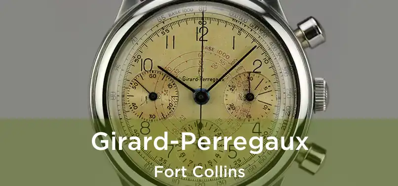 Girard-Perregaux Fort Collins