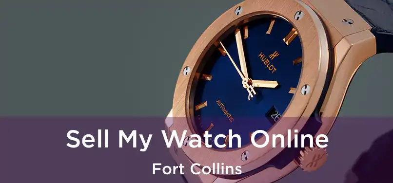 Sell My Watch Online Fort Collins